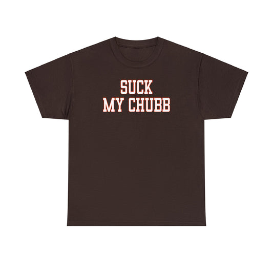 Suck My Chubb Tee