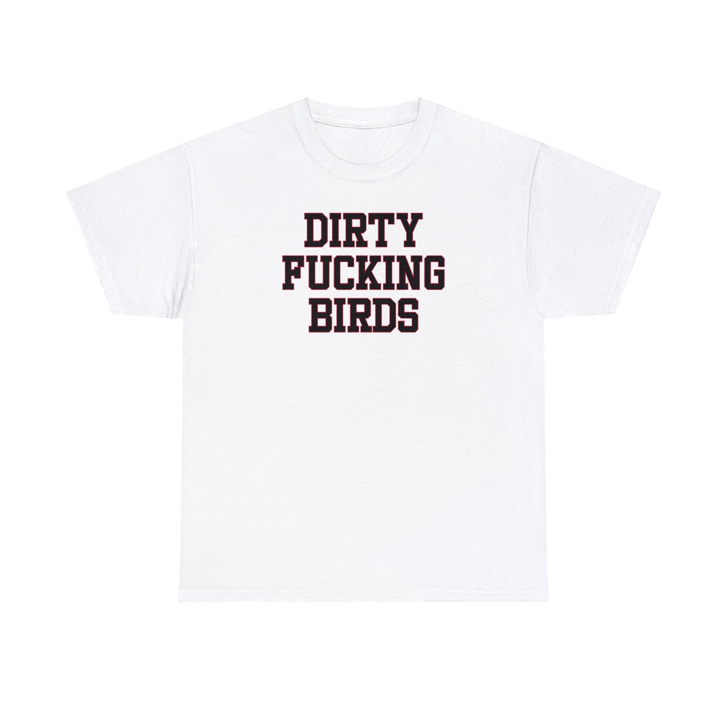 Dirty Fucking Birds Tee