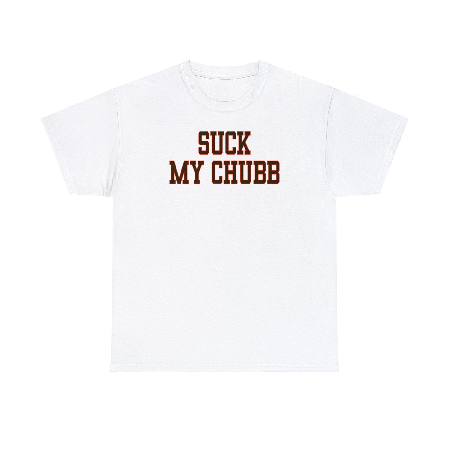 Suck My Chubb Tee